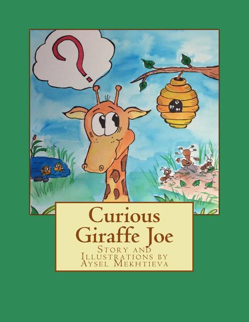Curious Giraffe Joe: Story and Illustrations by Aysel Mekhtieva