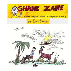 Shane Zane: A Short Story For Children Of All Ages and Humanity