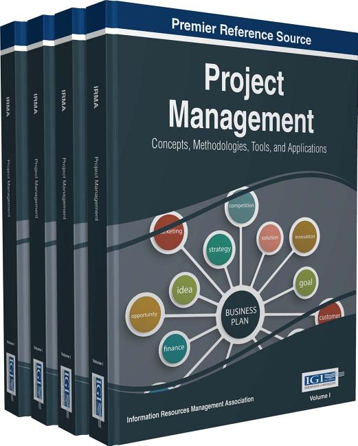 Project Management: Concepts, Methodologies, Tools, and Applications, 4 volume