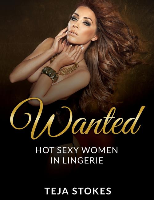 Wanted: Hot Sexy Women in Lingerie