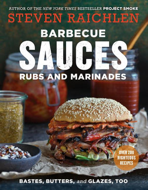 Barbecue Sauces, Rubs, and Marinades--Bastes, Butters & Glazes, Too (Revised)