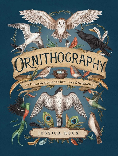 Ornithography: An Illustrated Guide to Bird Lore & Symbolism Volume 2 (Hidden Languages)