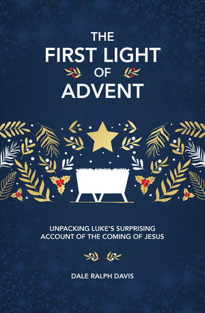 The First Light of Advent: Unpacking Luke's Surprising Account of the Coming of Jesus