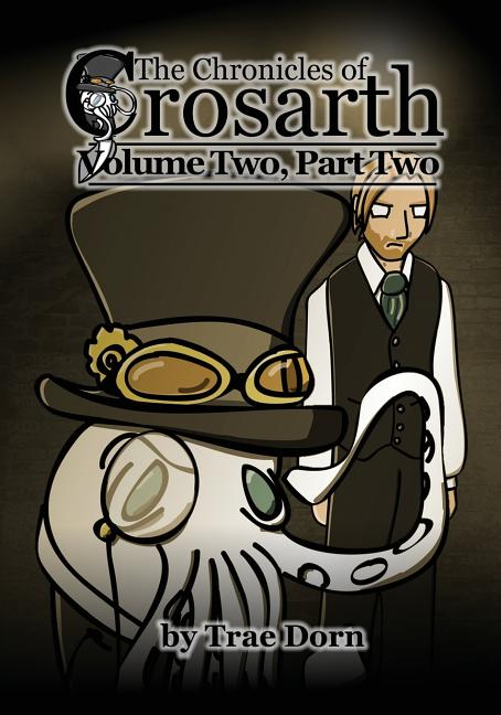 The Chronicles of Crosarth: Volume Two, Part Two: A Steampunk Adventure