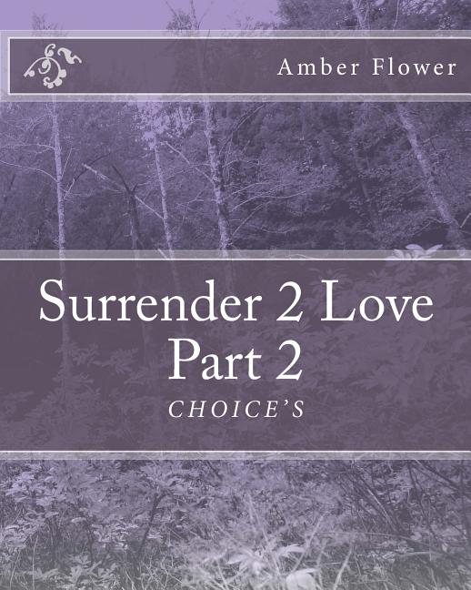 Surrender 2 Love Part 2 "CHOICE'S"