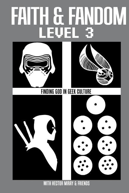 Faith & Fandom Level 3: Finding God In Geek Culture