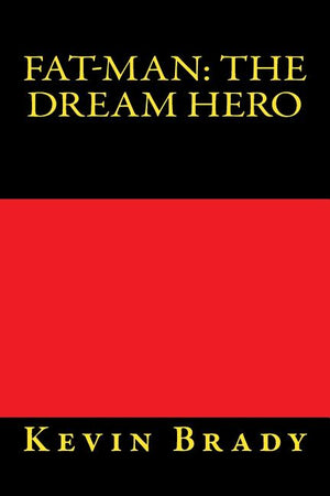 Fat-Man: the Dream Hero