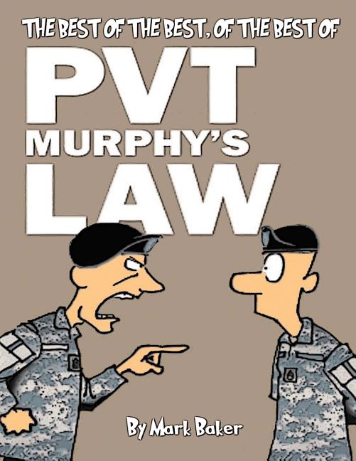 The best of the best, of the best of Pvt. Murphy's Law: A Pvt. Murphy's Law cartoon collection