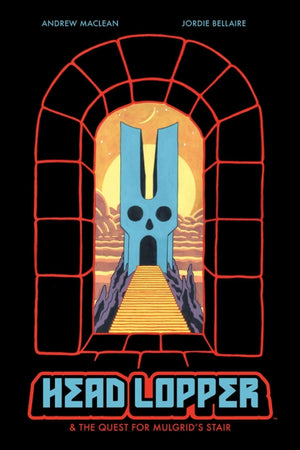 Head Lopper Volume 4: Head Lopper & the Quest for Mulgrid's Stair