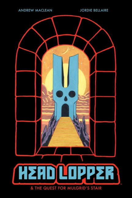 Head Lopper Volume 4: Head Lopper & the Quest for Mulgrid's Stair