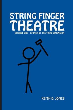 String Finger Theatre, Episode One: Attack of the 3rd Dimension