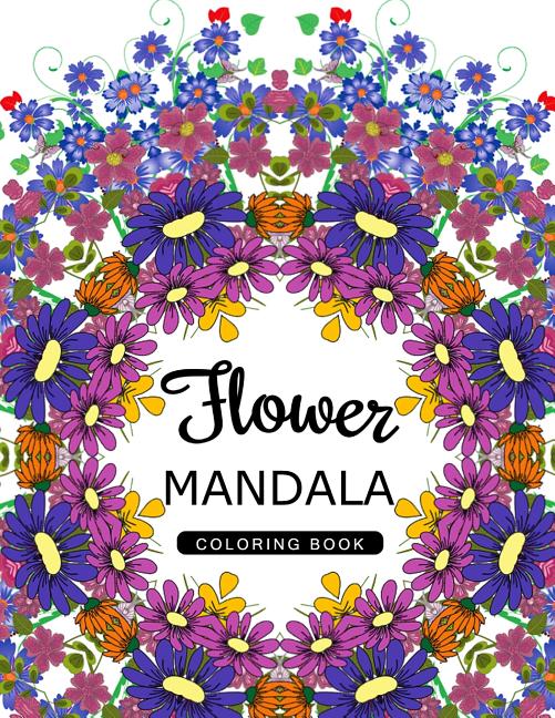 Flower Mandala Coloring Book: Mandala Pattern book for Adults, Floral Mandala Coloring Book for adults