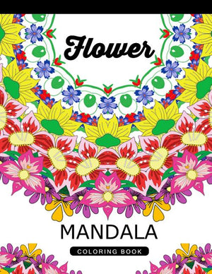 Flower Mandala Coloring Book: Adult Coloring Book (Art Book Series) Floral Mandala Coloring Book for adults