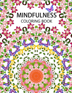 Mindfulness Coloring Book: The best collection of Mandala Coloring book (Anti stress coloring book for adults, coloring pages for adults)
