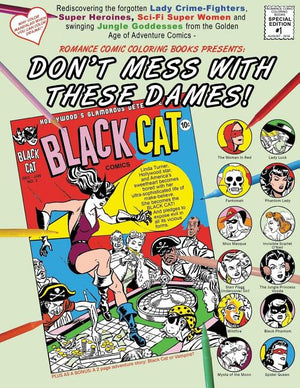 Don't Mess With These Dames!: Rediscovering the forgotten Lady Crime-Fighters, Super Heroines, Sci-Fi Super Women and swinging Jungle Goddesses from