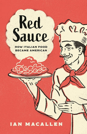 Red Sauce: How Italian Food Became American