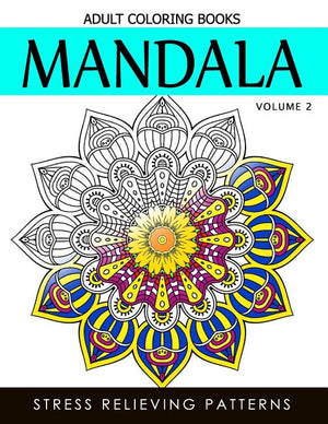 Mandala Adult Coloring Books Vol.2: Masterpiece Pattern and Design, Meditation and Creativity 2017