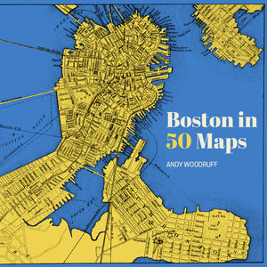 Boston in 50 Maps (50 Maps)