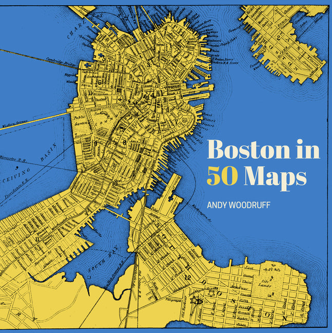 Boston in 50 Maps (50 Maps)