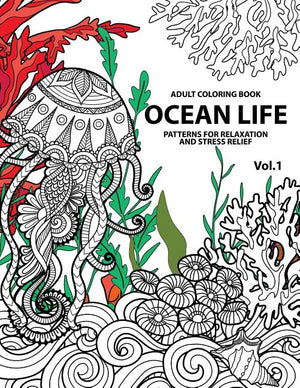 Ocean Life: Ocean Coloring Books for Adults A Blue Dream Adult Coloring Book Designs (Sharks, Penguins, Crabs, Whales, Dolphins an