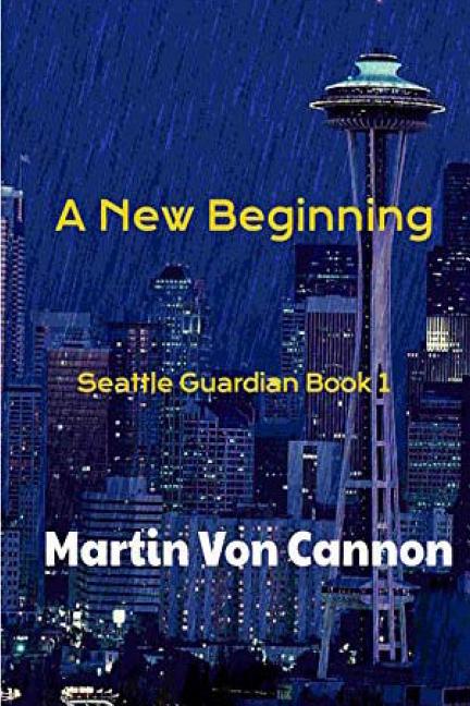 The Seattle Guardian: New Beginnings