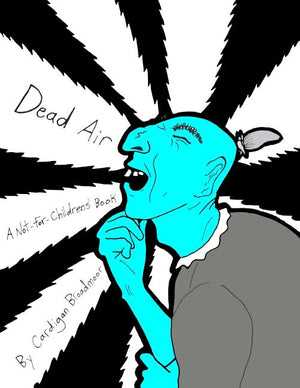 Dead Air: A Not-For-Childrens' Book