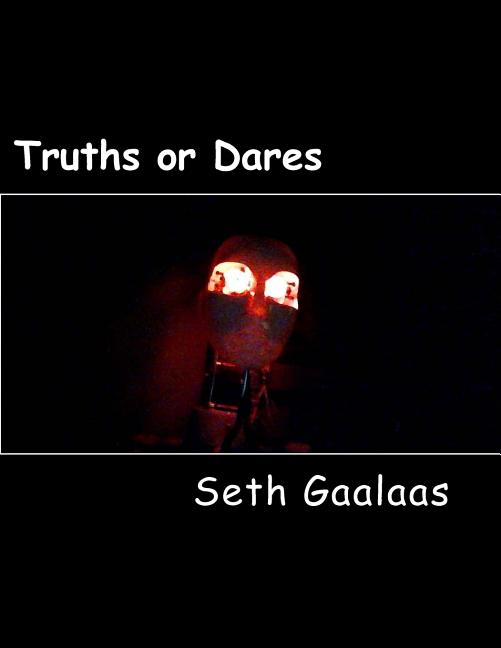 Truths or Dares: Long ago, engineers were building robots but they programmed them to kill. The scientists are now dead and Troy Wiesen