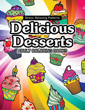 Delicious Desserts coloring book: Cupcake, Candy and cute stuff for girls
