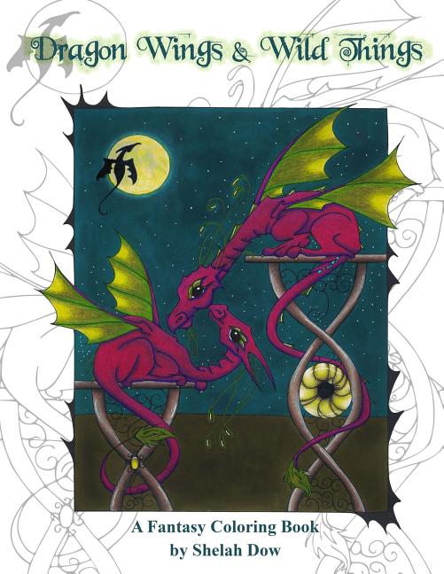 Dragon Wings and Wild Things: A Fantasy Coloring Book
