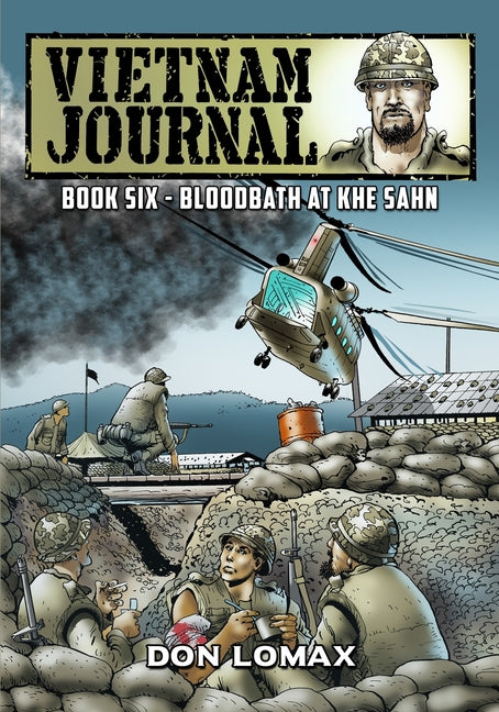 Vietnam Journal - Book 6: Bloodbath at Khe Sanh