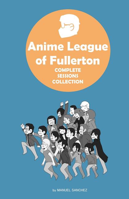 Anime League of Fullerton: Complete Sessions Collection