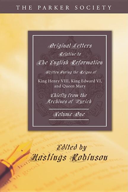 Original Letters Relative to the English Reformation, 2 Volumes: Written During the Reigns of King Henry VIII., King Edward VI., and Queen Mary: Chief (Parker Society)