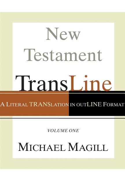 New Testament Transline: A Literal Translation in Outline Format
