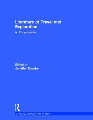 Literature of Travel and Exploration: An Encyclopedia (2ND ed.)