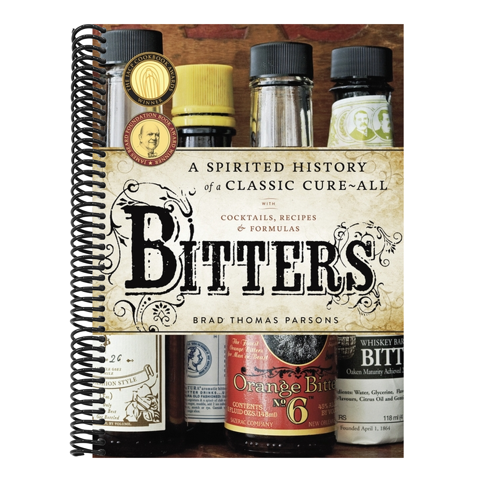 Bitters: A Spirited History of a Classic Cure-All, with Cocktails, Recipes, and Formulas