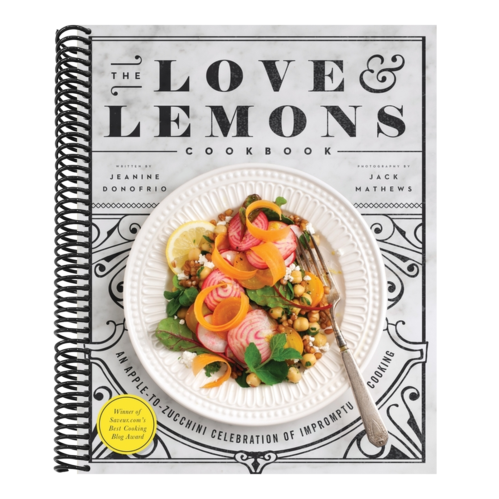 The Love and Lemons Cookbook: An Apple-To-Zucchini Celebration of Impromptu Cooking