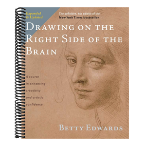 Drawing on the Right Side of the Brain (Definitive, Expanded, Updated)