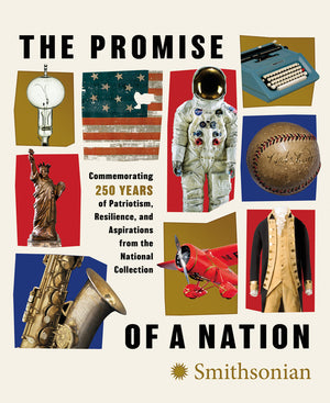 The Promise of a Nation: Commemorating 250 Years of Patriotism, Resilience, and Aspirations from the National Collection