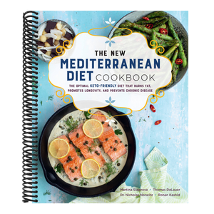 The New Mediterranean Diet Cookbook: The Optimal Keto-Friendly Diet That Burns Fat, Promotes Longevity, and Prevents Chronic Disease