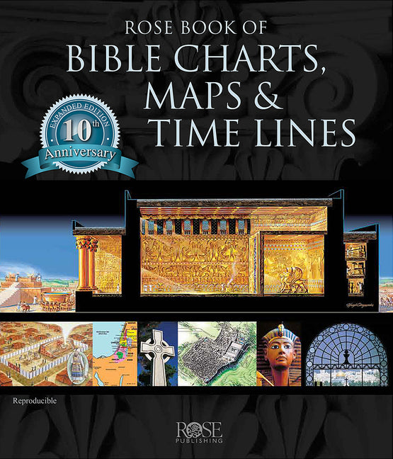 Rose Book of Bible Charts, Maps and Time Lines (Anniversary) (10TH ed.)