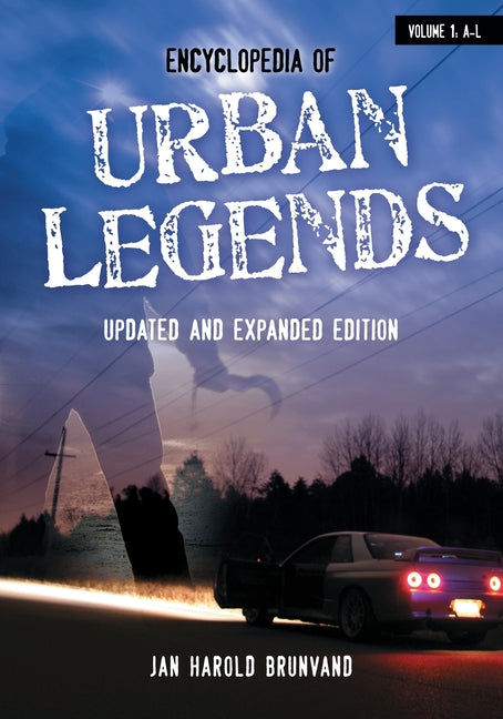 Encyclopedia of Urban Legends: [2 Volumes] (Revised) (2ND ed.)