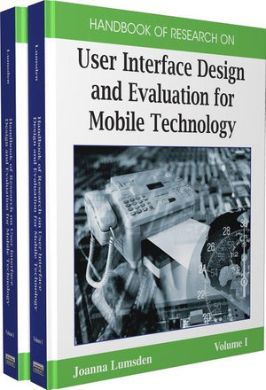 Handbook of Research on User Interface Design and Evaluation for Mobile Technology (2 Volumes)
