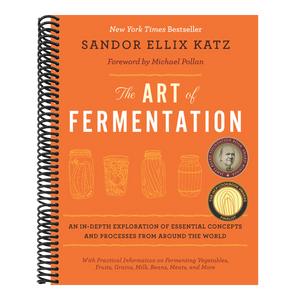 The Art of Fermentation: With Practical Information on Fermenting Vegetables, Fruits, Grains, Milk, Beans, Meats, and More
