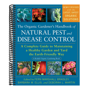 The Organic Gardener's Handbook of Natural Pest and Disease Control: A Complete Guide to Maintaining a Healthy Garden and Yard the Earth-Friendly Way