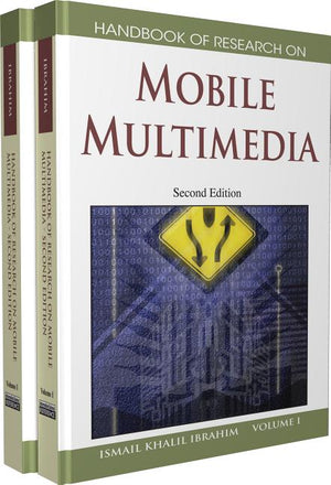 Handbook of Research on Mobile Multimedia, Volume 1 (Handbook of Research On... (Numbered) #01) (2ND ed.)