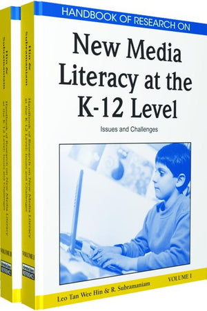 Handbook of Research on New Media Literacy at the K-12 Level: Isues and Challenges (2 Vols.) (2ND ed.)