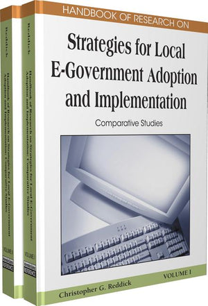 Handbook of Research on Strategies for Local E-Government Adoption and Implementation: Comparative Studies (Advances in Electronic Government Research (Aegr) Book)