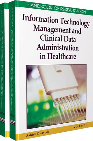 Handbook of Research on Information Technology Management and Clinical Data Administration in Healthcare, 2-Volume Set