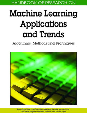 Handbook of Research on Machine Learning Applications and Trends: Algorithms, Methods, and Techniques