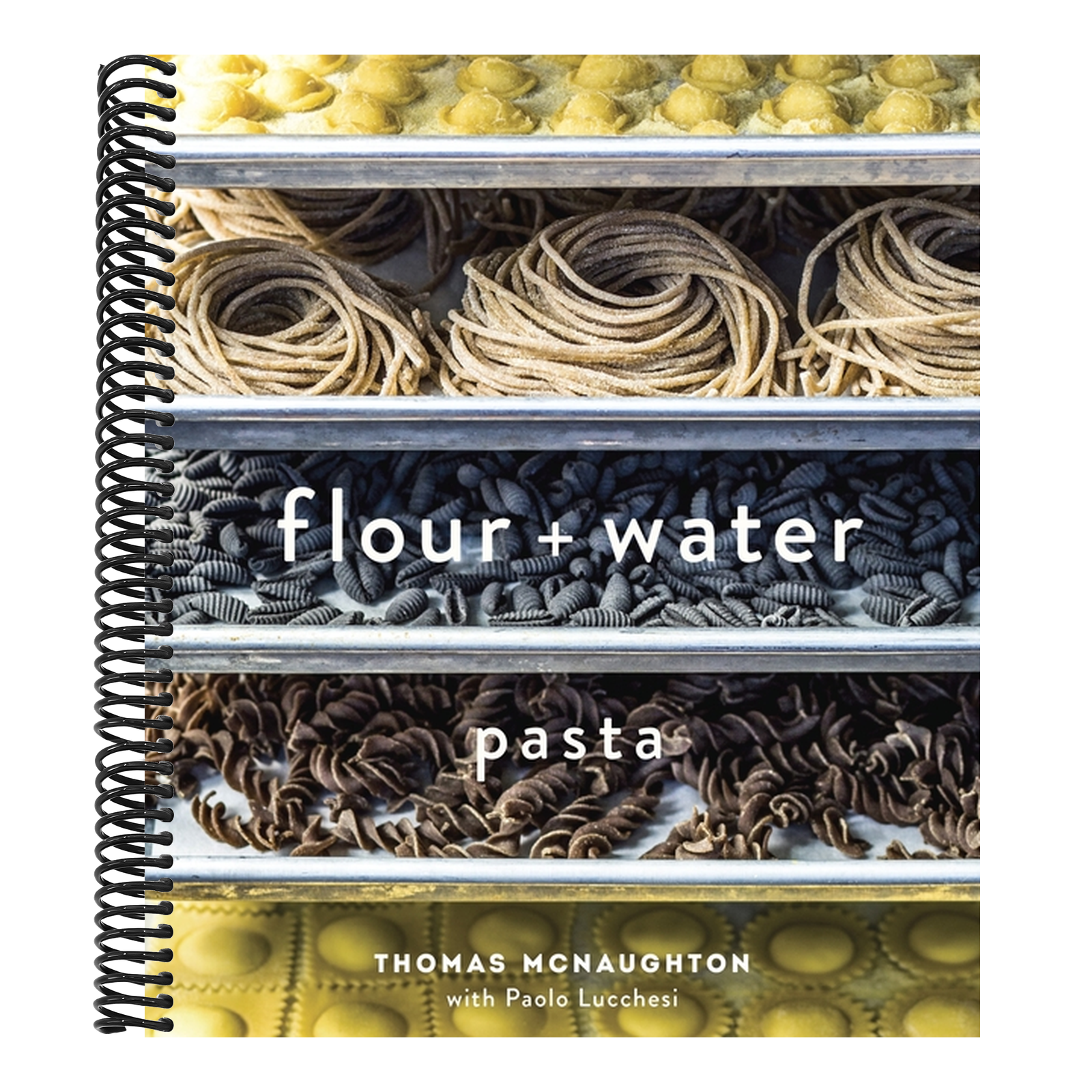 Flour + Water: Pasta [A Cookbook]